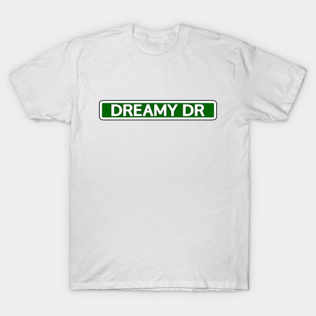 Dreamy Dr Street Sign T-Shirt by Mookle